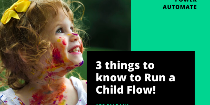 3 things to know to Run a Child Flow!